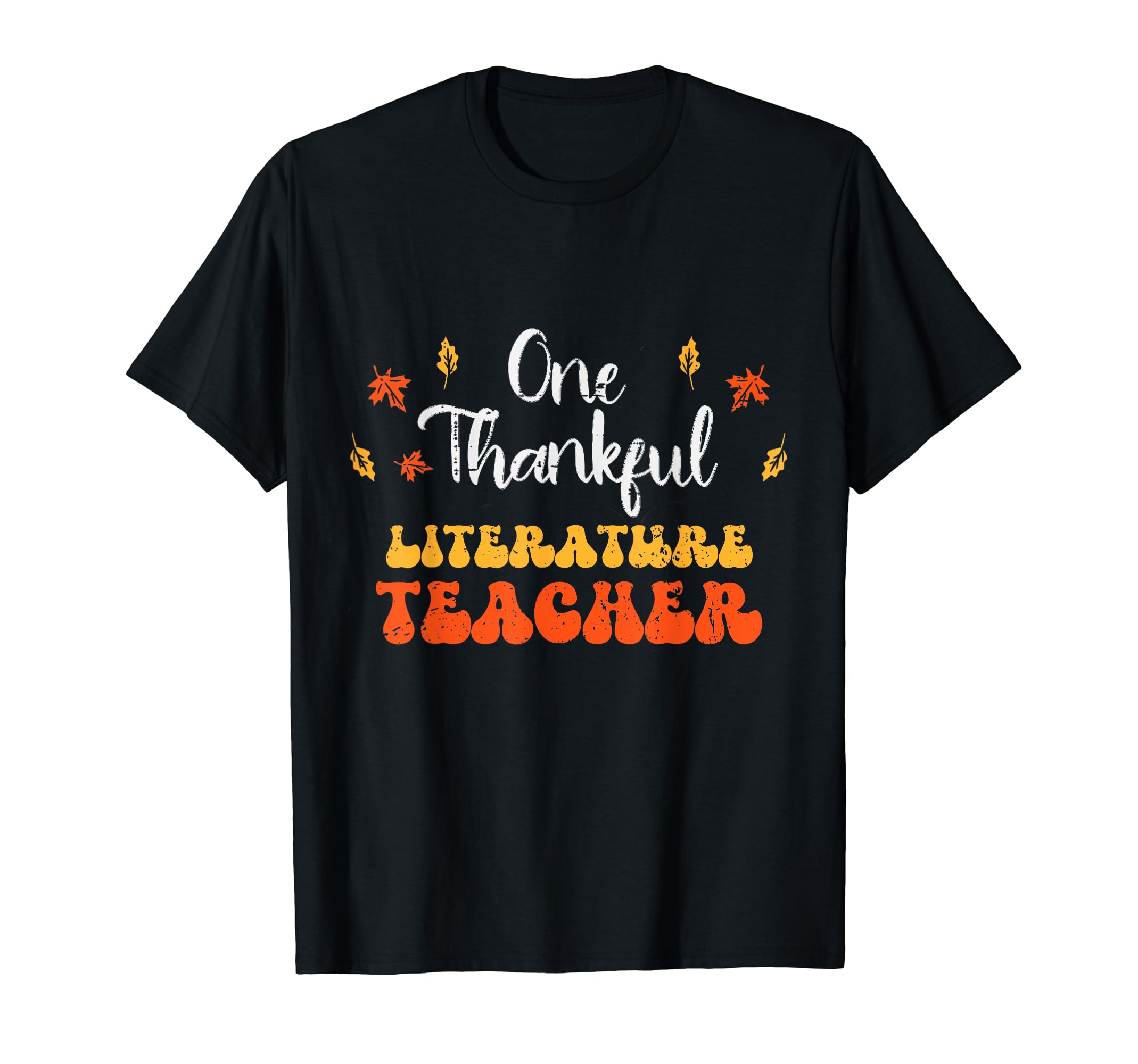 One Thankful Literature Teacher Autumn T-Shirt - Unique Graphic Unisex - T-Shirt, Sweatshirt, Hoodie