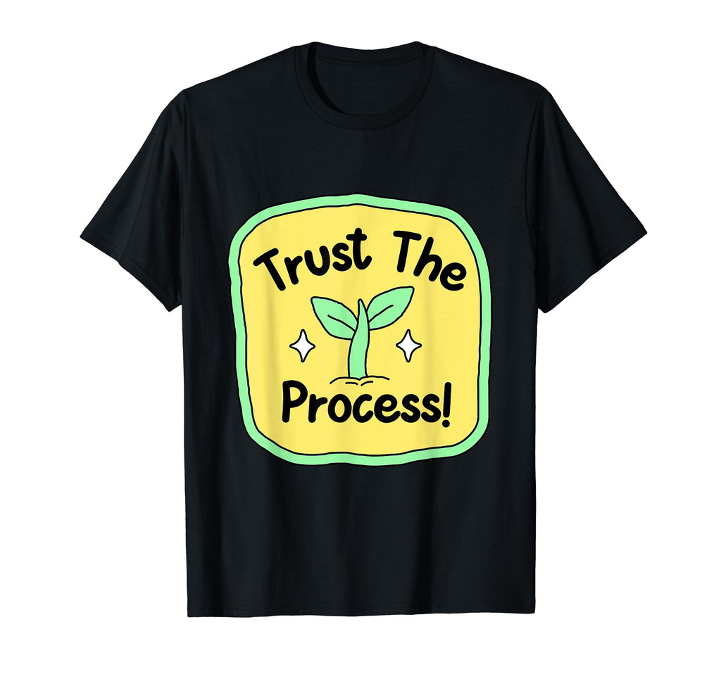 Trust Process Motivational Inspirational T-Shirt - Trendy Graphic Unisex - T-Shirt, Sweatshirt, Hoodie