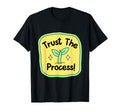Trust Process Motivational Inspirational T-Shirt - Trendy Graphic Unisex - T-Shirt, Sweatshirt, Hoodie