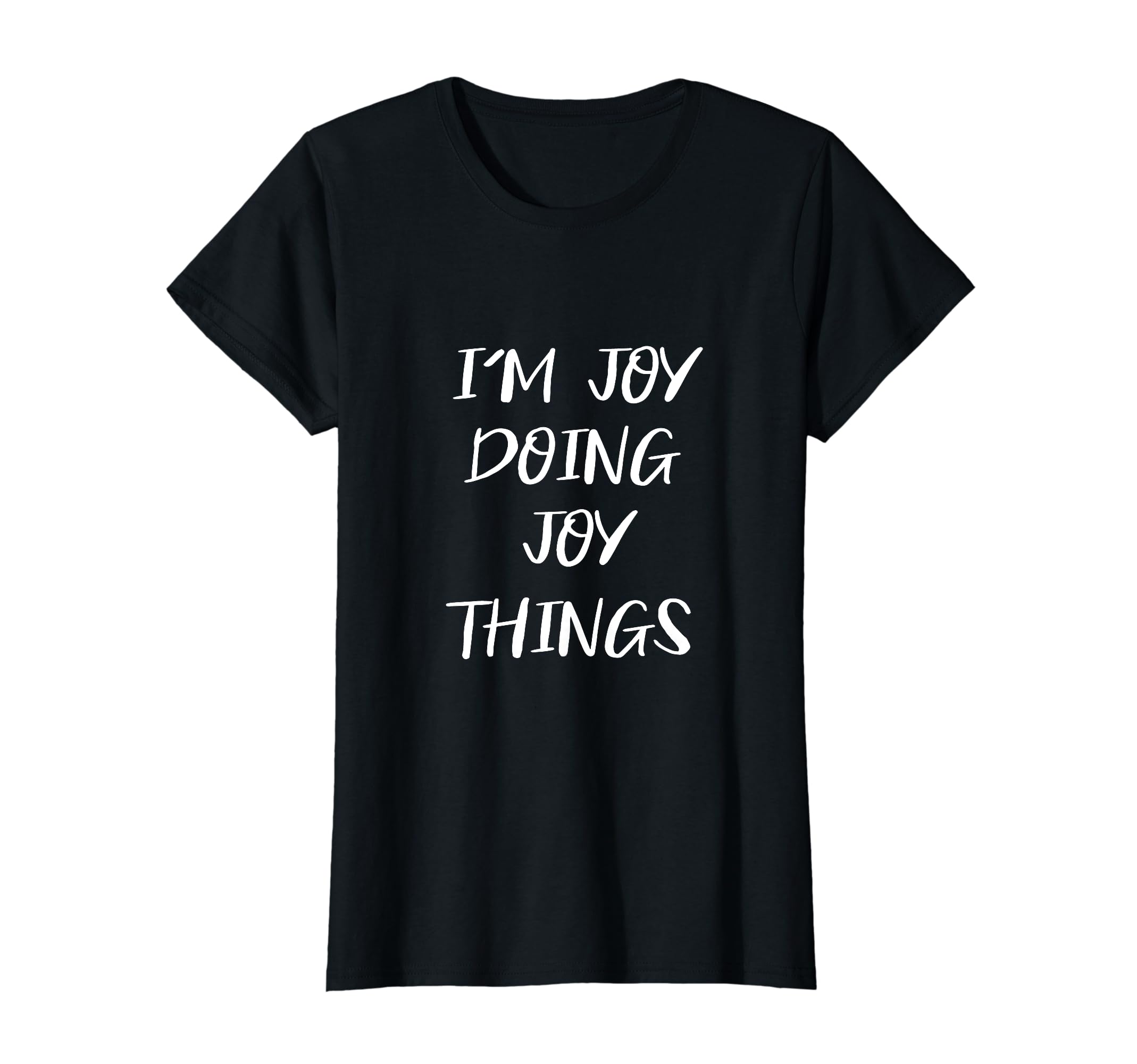 My Names Joy Doing Joy Things T-Shirt - Casual Everyday Wear for Adults - T-Shirt, Sweatshirt, Hoodie
