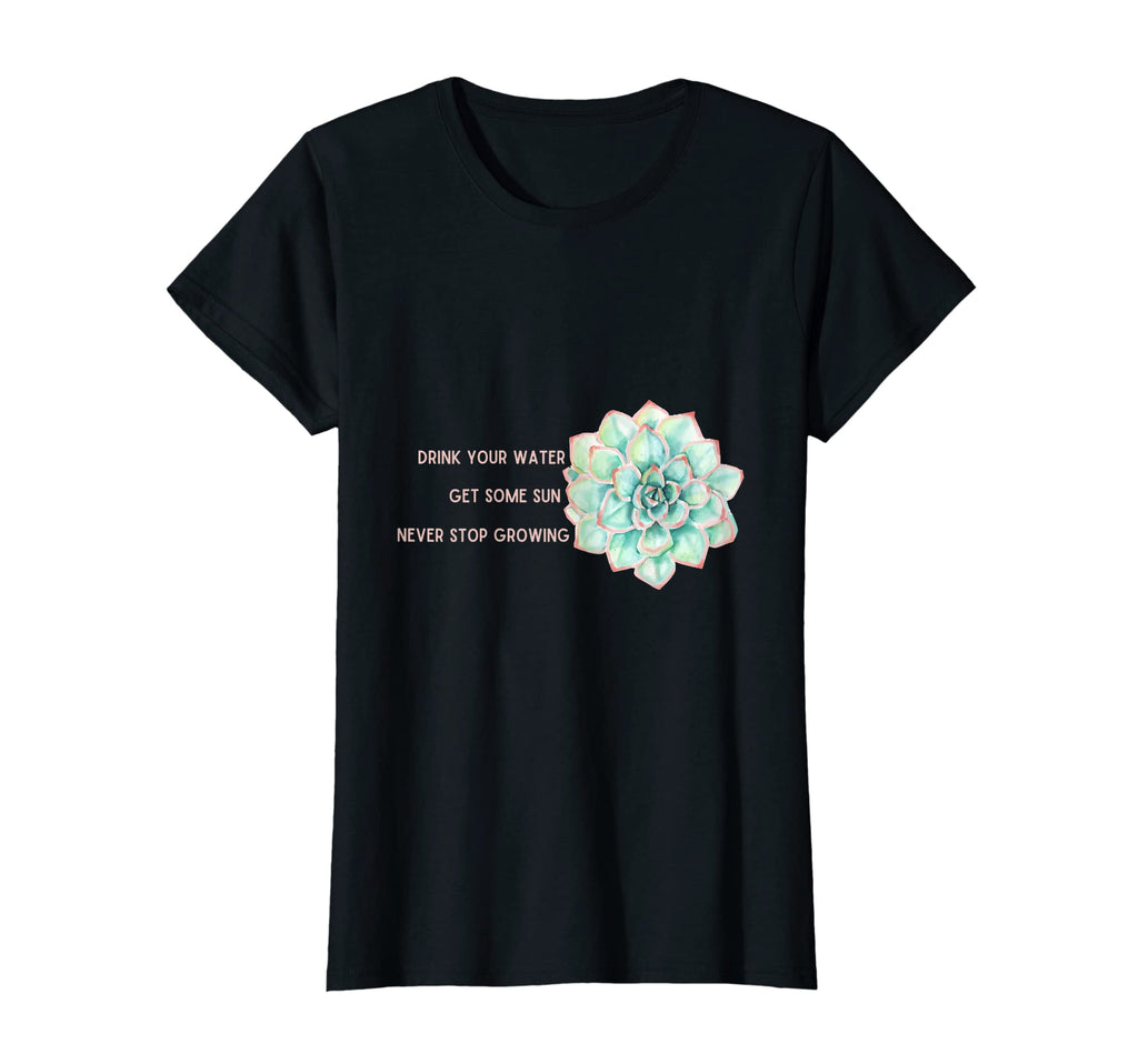 Womens Never Stop Growing Succulent T-Shirt - Graphic Print Men Women - T-Shirt, Sweatshirt, Hoodie