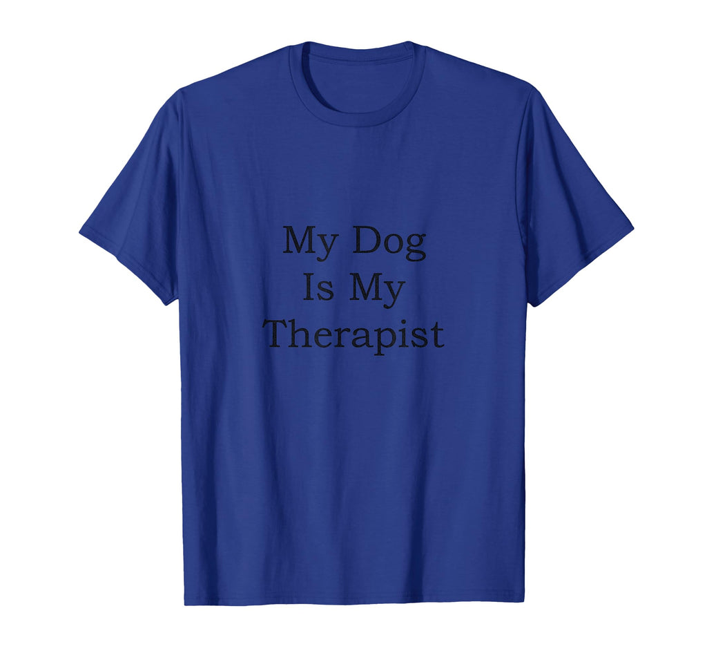 Womens Dog My Dog Is My Therapist T-Shirt - Custom Art Print for Adults - T-Shirt, Sweatshirt, Hoodie