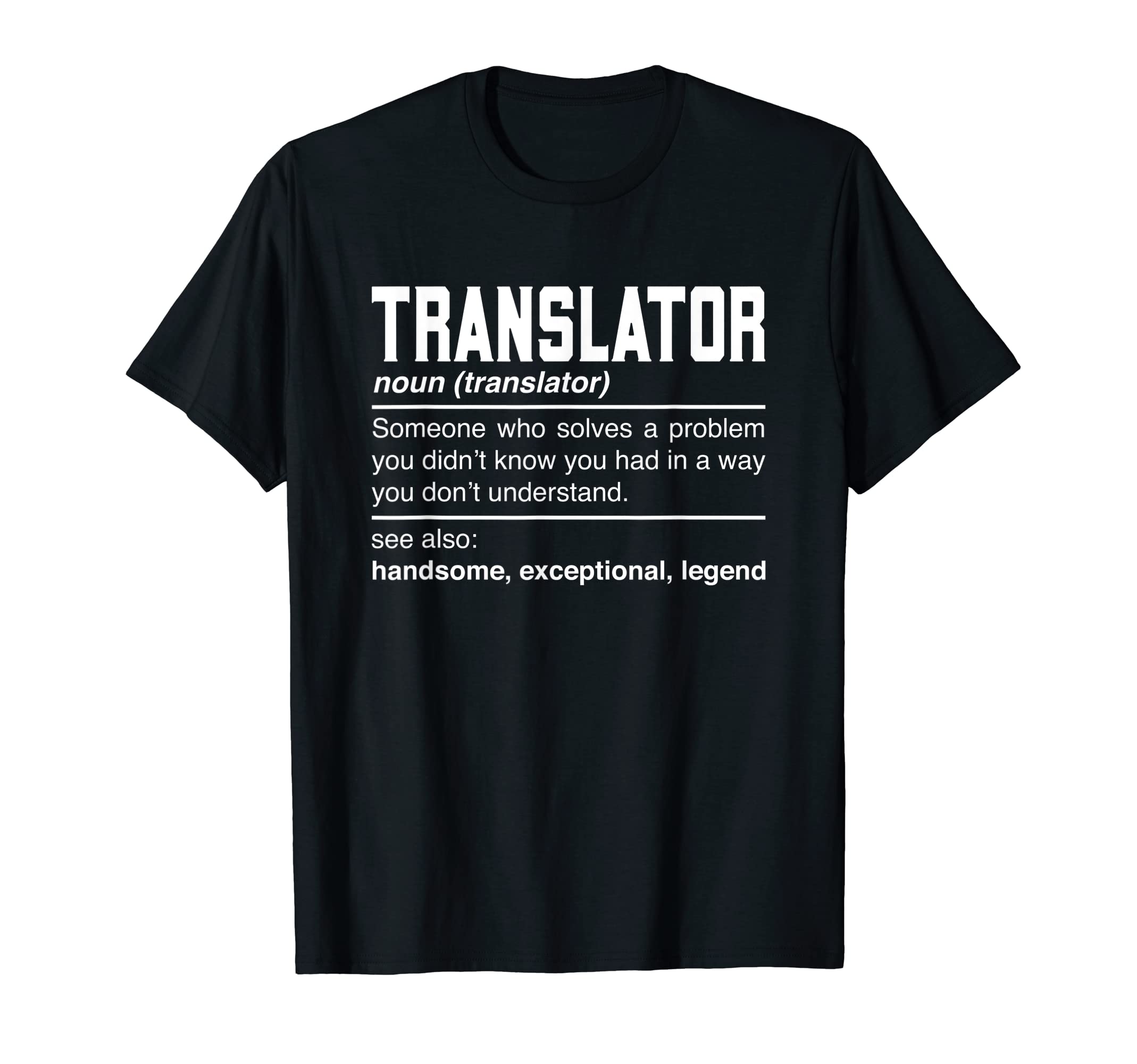 Translator Definition Interpreter T-Shirt - Fun Novelty Design Men Women - T-Shirt, Sweatshirt, Hoodie