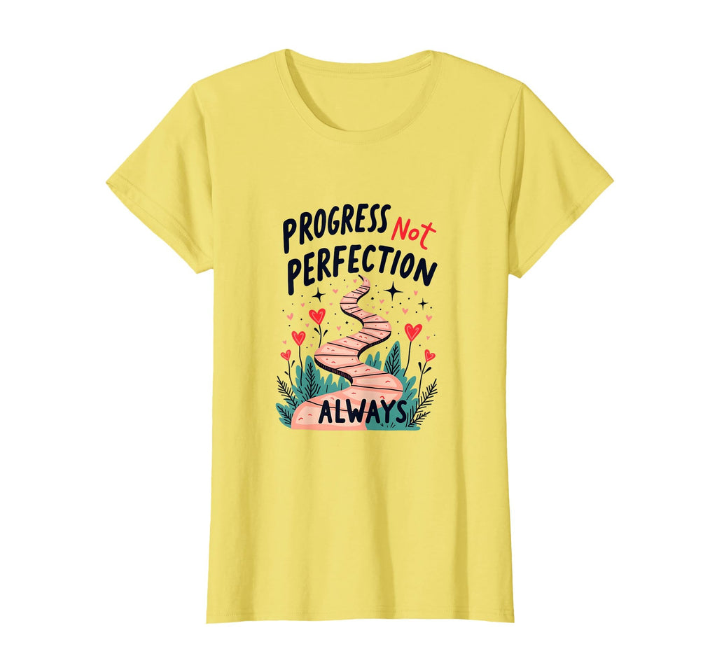 Progress Not Perfection Mental T-Shirt - Fun Novelty Design Men Women - T-Shirt, Sweatshirt, Hoodie