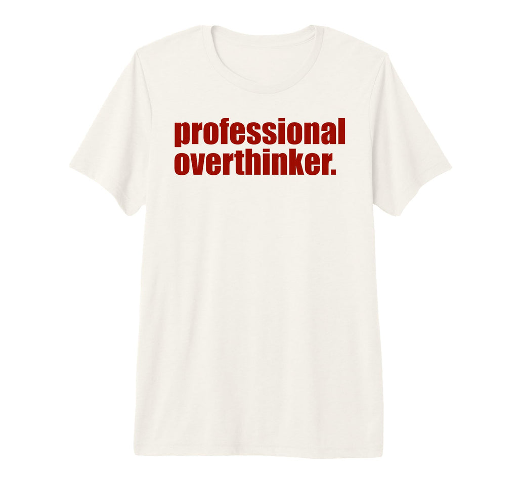 Funny Mental Health Overthinking T-Shirt - Minimalist Print Men Women - T-Shirt, Sweatshirt, Hoodie