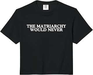 The Matriarchy Would Never Inspiring Feminist Quote Equality Comfort Colors Crop Top Unisex T-shirt, Sweatshirt, Hoodie, Long Sleeve Tee - T-Shirt, Sweatshirt, Hoodie