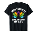 Meditation Is Balancing My Life Namaste T-Shirt - Trendy Graphic for Adults - T-Shirt, Sweatshirt, Hoodie
