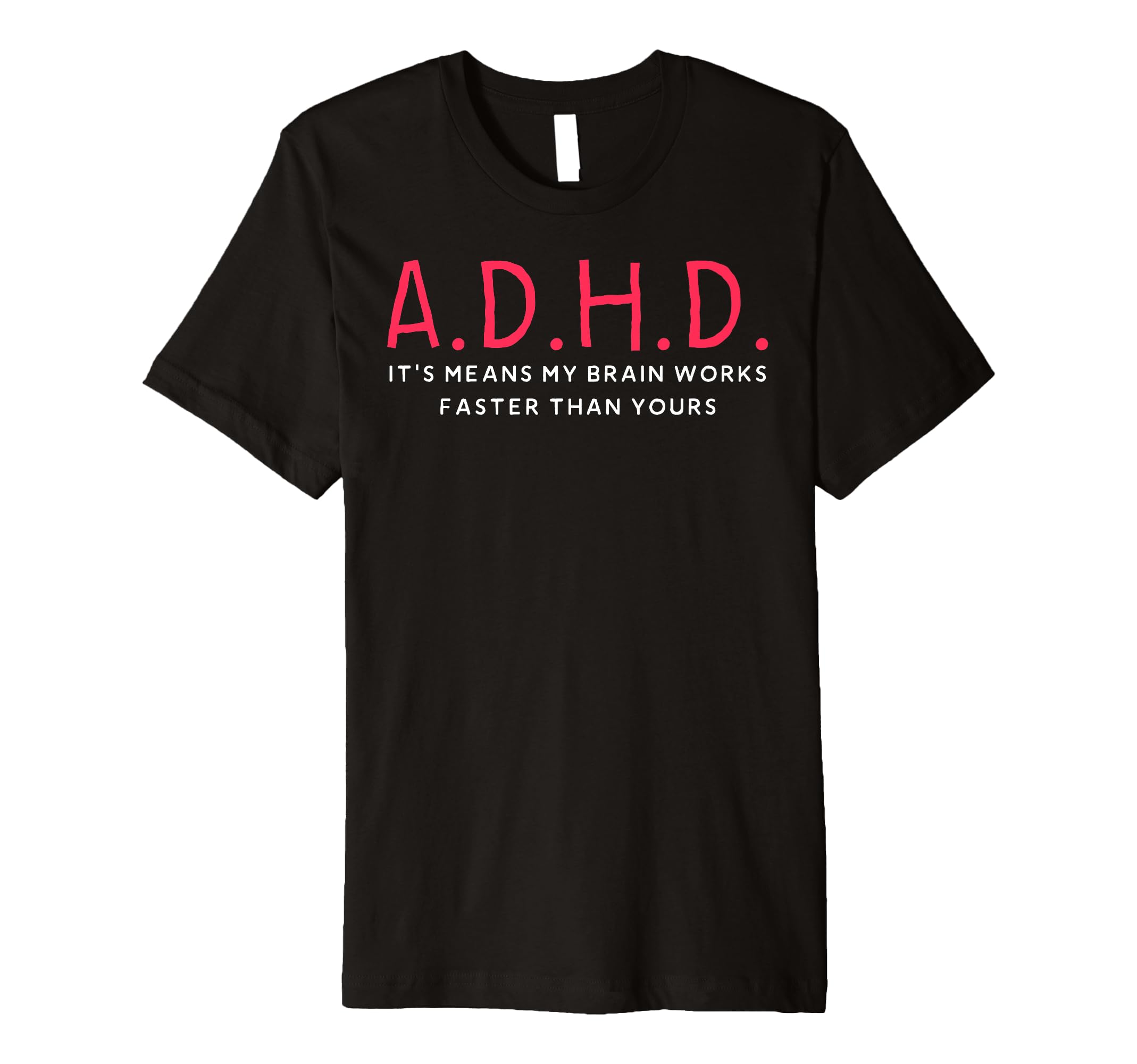 Funny Adhd Its Means My Brain Works T-Shirt - Trendy Graphic Men Women - T-Shirt, Sweatshirt, Hoodie