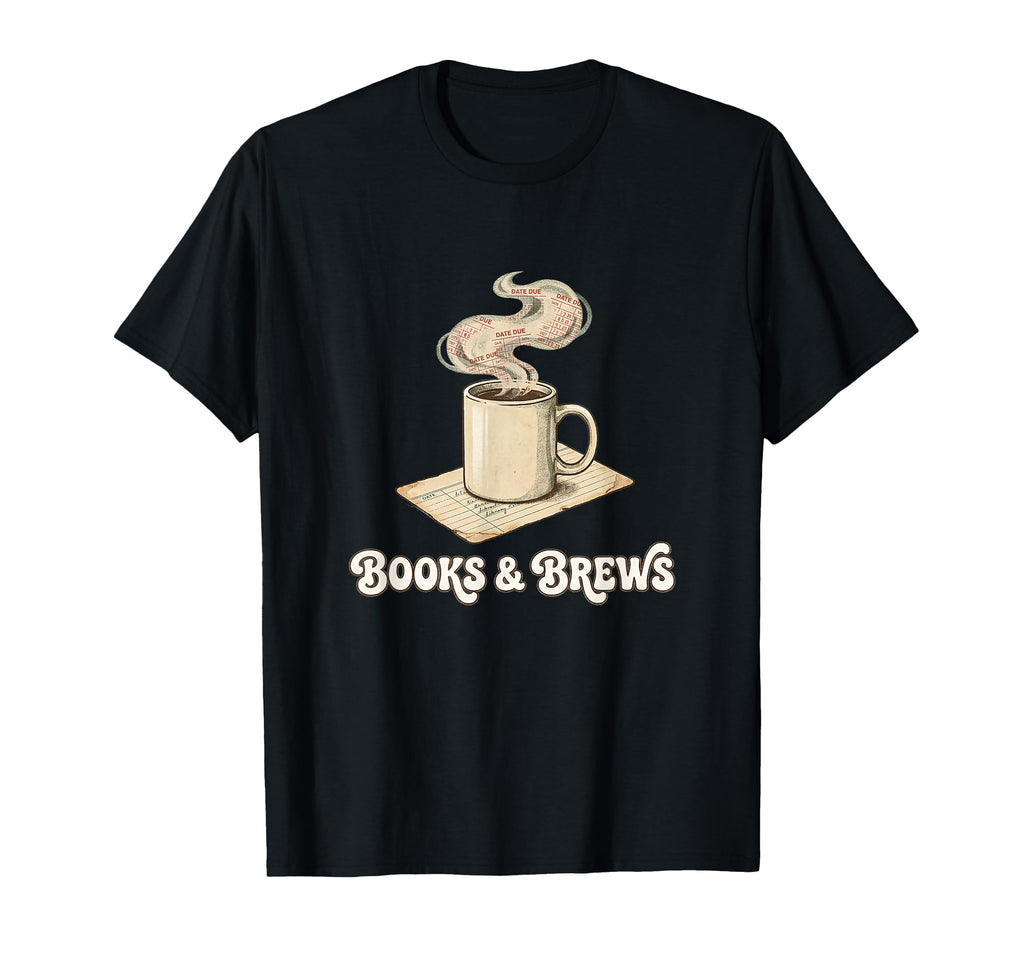 Books And Brews Coffee Reader Library T-Shirt - Streetwear Style Unisex - T-Shirt, Sweatshirt, Hoodie