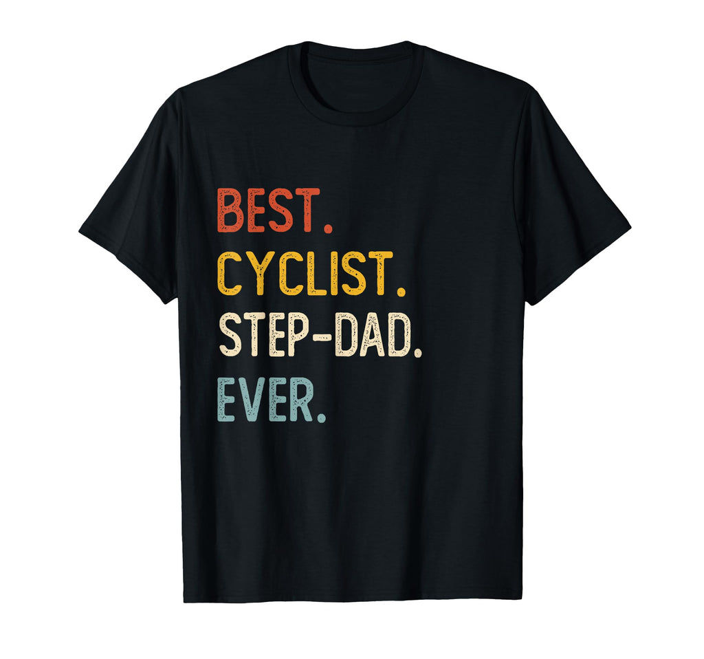 Funny Dad Best Cyclist Step Dad Ever T-Shirt - Aesthetic Graphic Men Women - T-Shirt, Sweatshirt, Hoodie