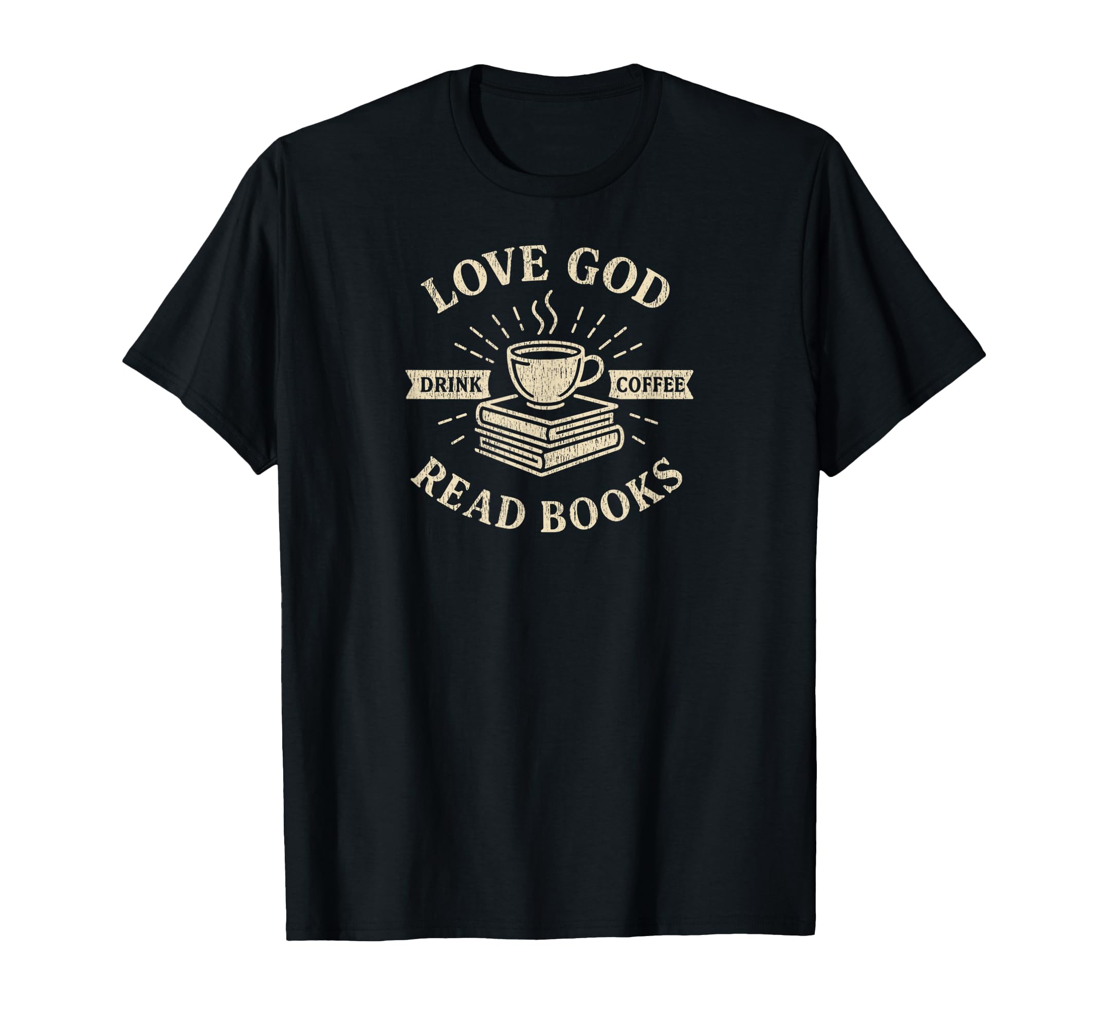 Love God Drink Coffee Read Books Lovers T-Shirt - Streetwear Style Unisex - T-Shirt, Sweatshirt, Hoodie