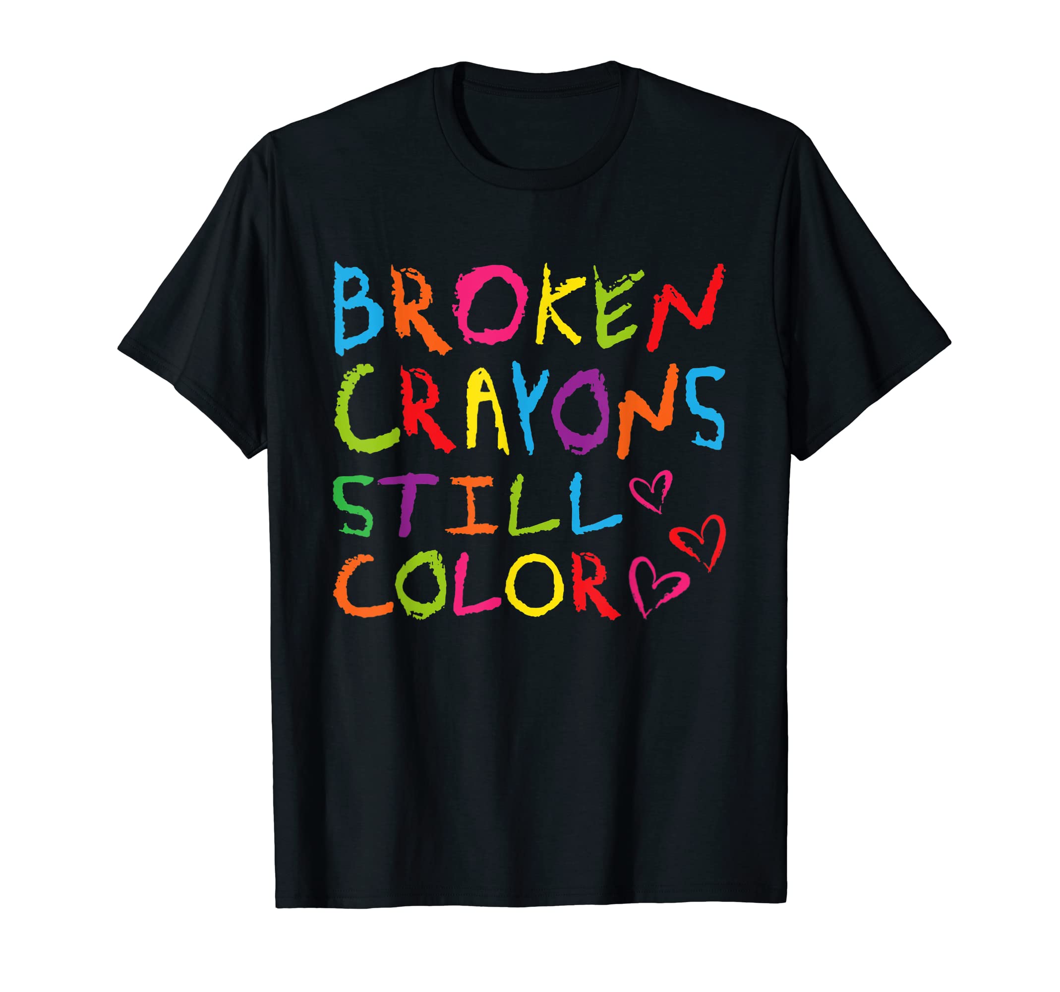 Broken Crayons Still Color Mental Health T-Shirt - Trendy Graphic Unisex - T-Shirt, Sweatshirt, Hoodie