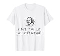 I Put Lit Literature Shakespeare Funny T-Shirt - Custom Art Print Unisex - T-Shirt, Sweatshirt, Hoodie