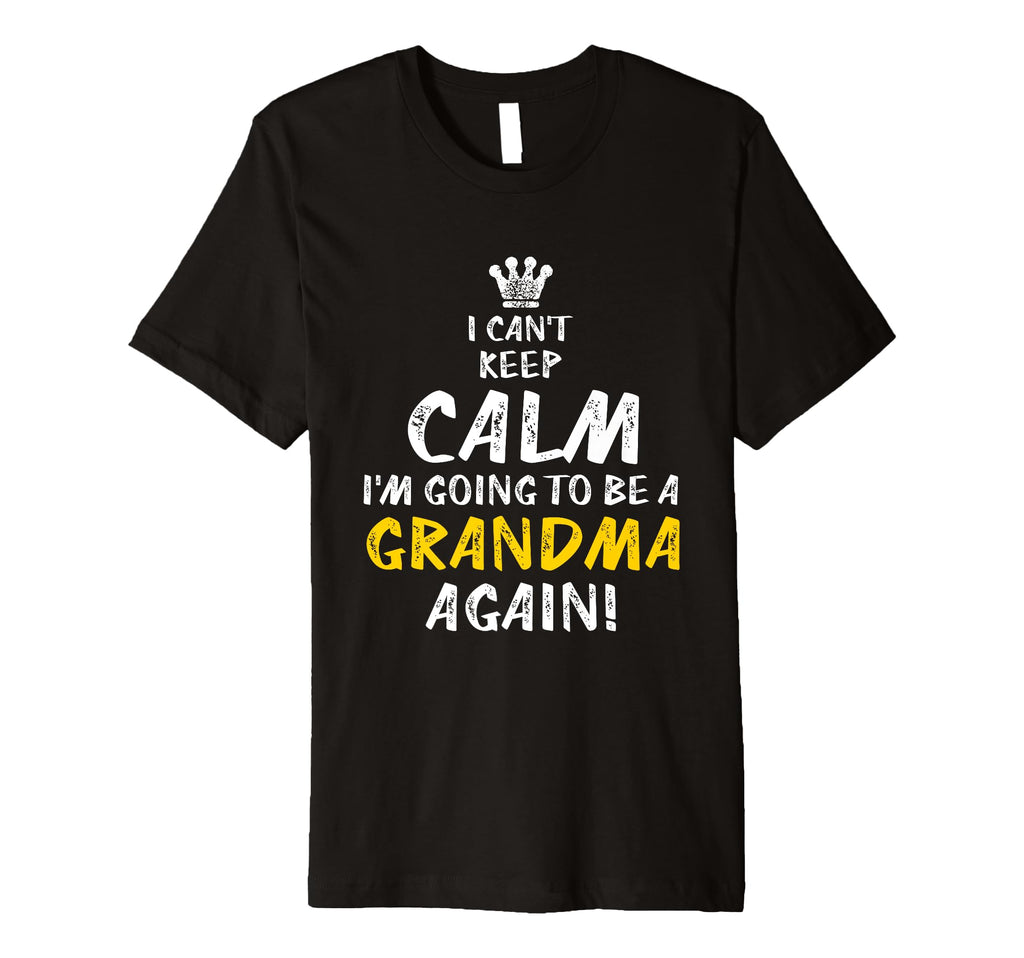 Cant Keep Calm Going To Be Grandma T-Shirt - Aesthetic Graphic Unisex - T-Shirt, Sweatshirt, Hoodie