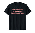 Universe Is Speaking Through You T-Shirt - Trendy Graphic Unisex - T-Shirt, Sweatshirt, Hoodie
