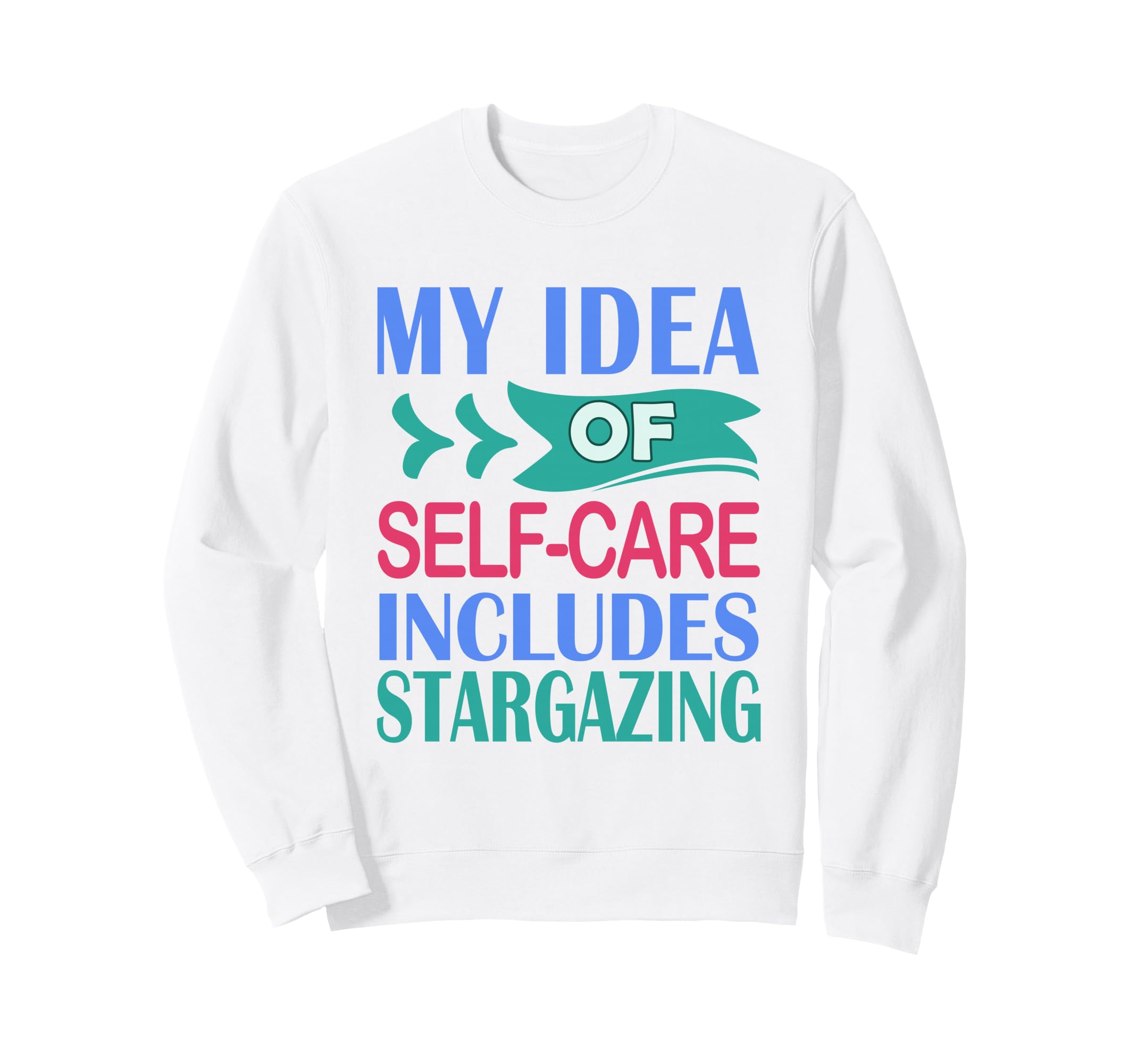 Stargazer Astronomy My Self Care Sweatshirt - Unique Graphic for Adults - T-Shirt, Sweatshirt, Hoodie