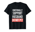 Emotional Support Husband Do Not Pet T-Shirt - Graphic Print for Adults - T-Shirt, Sweatshirt, Hoodie
