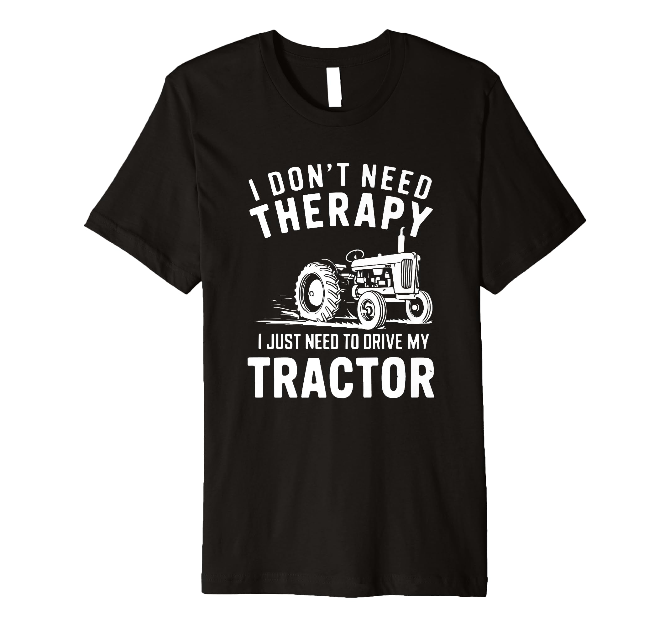 I Dont Need Therapy I Need To Drive T-Shirt - Minimalist Print for Adults - T-Shirt, Sweatshirt, Hoodie