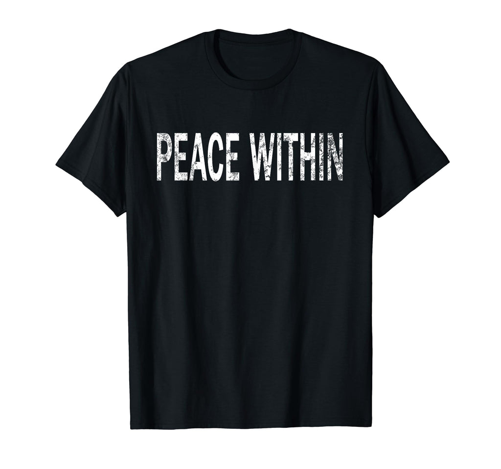 Peace Within Distressed Mindfulness T-Shirt - Novelty Apparel for Adults - T-Shirt, Sweatshirt, Hoodie
