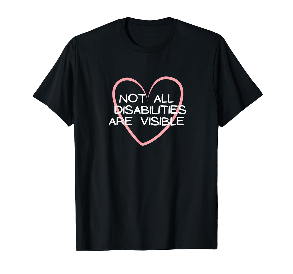 Not All Disabilities Are Visible T-Shirt - Minimalist Print Men Women - T-Shirt, Sweatshirt, Hoodie