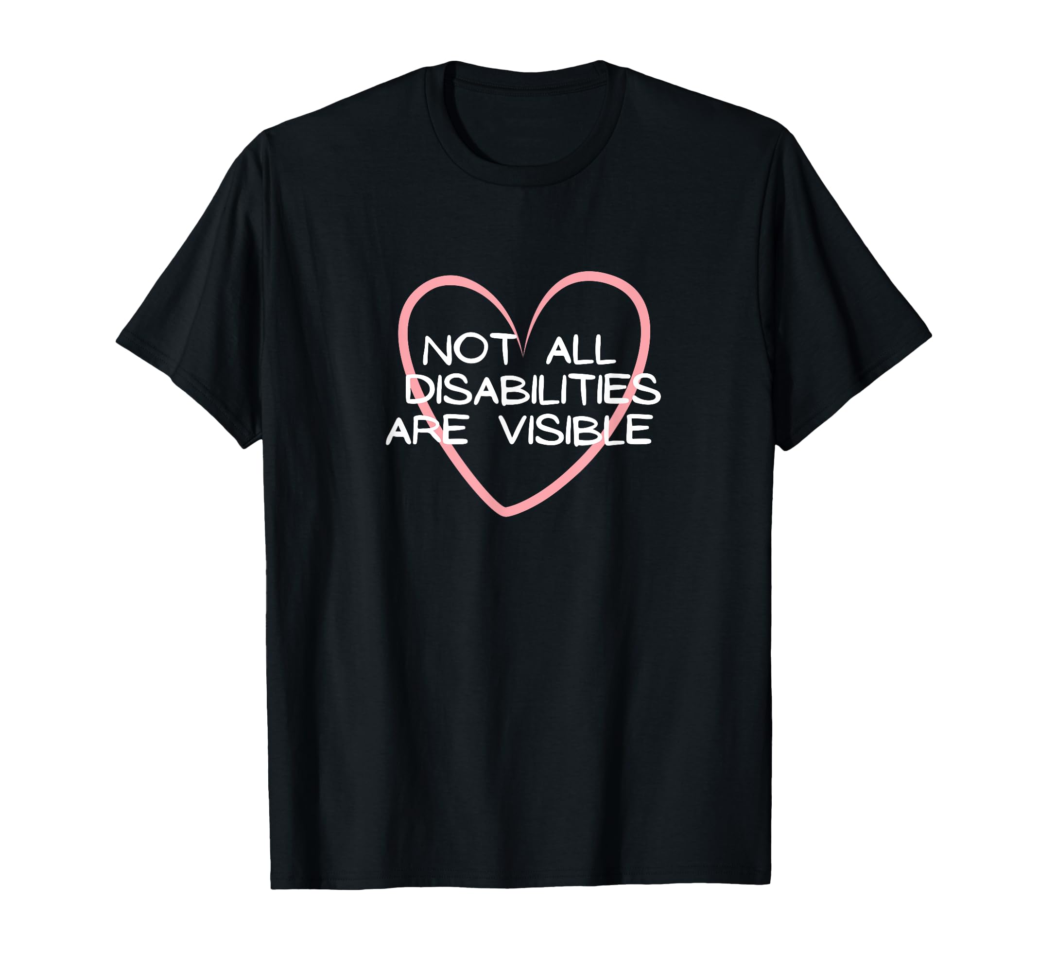 Not All Disabilities Are Visible T-Shirt - Minimalist Print Men Women - T-Shirt, Sweatshirt, Hoodie