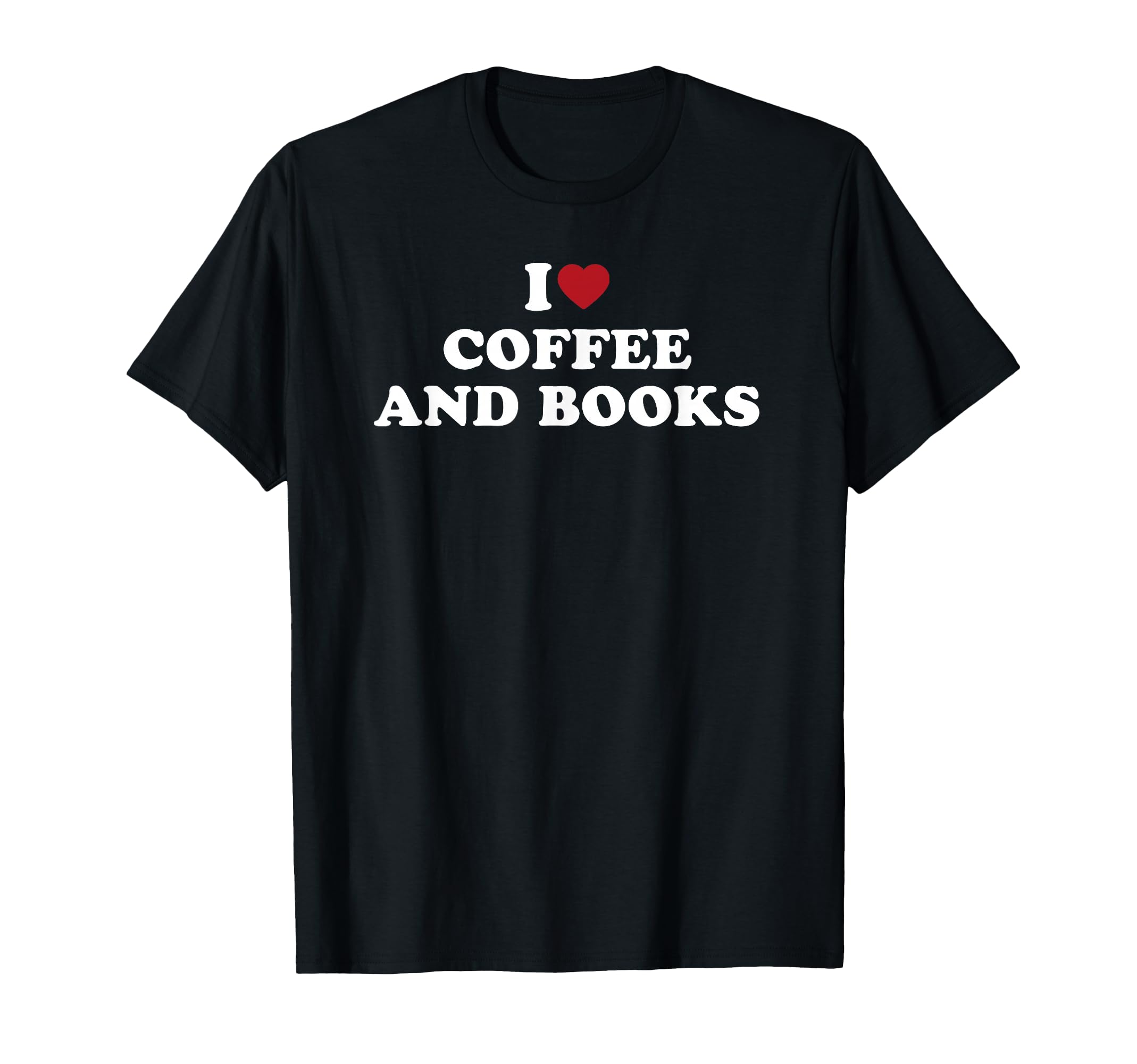 I Love Coffee And Books I Heart T-Shirt - Custom Art Print for Adults - T-Shirt, Sweatshirt, Hoodie