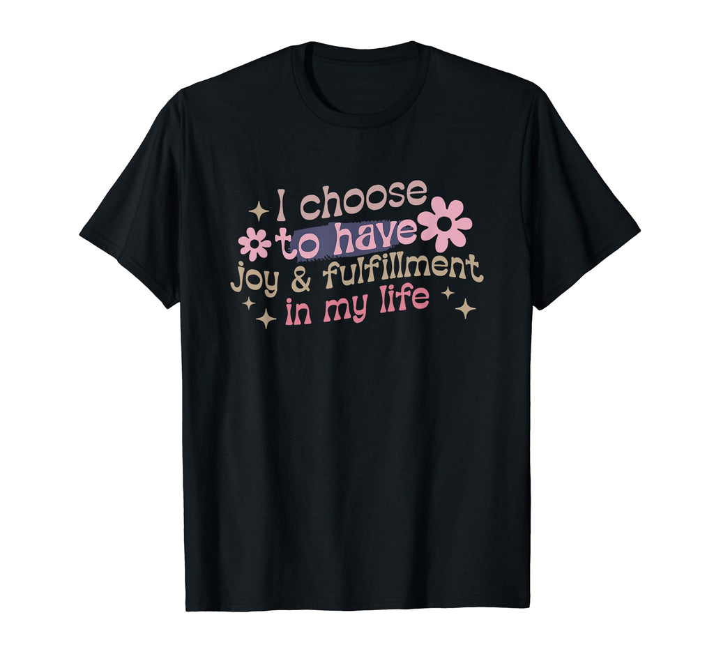 Positive Affirmation Meme I Choose T-Shirt - Aesthetic Graphic for Adults - T-Shirt, Sweatshirt, Hoodie
