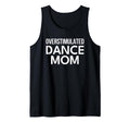 Dance Mom Overstimulated T-Shirt - Trendy Graphic for Adults - T-Shirt, Sweatshirt, Hoodie