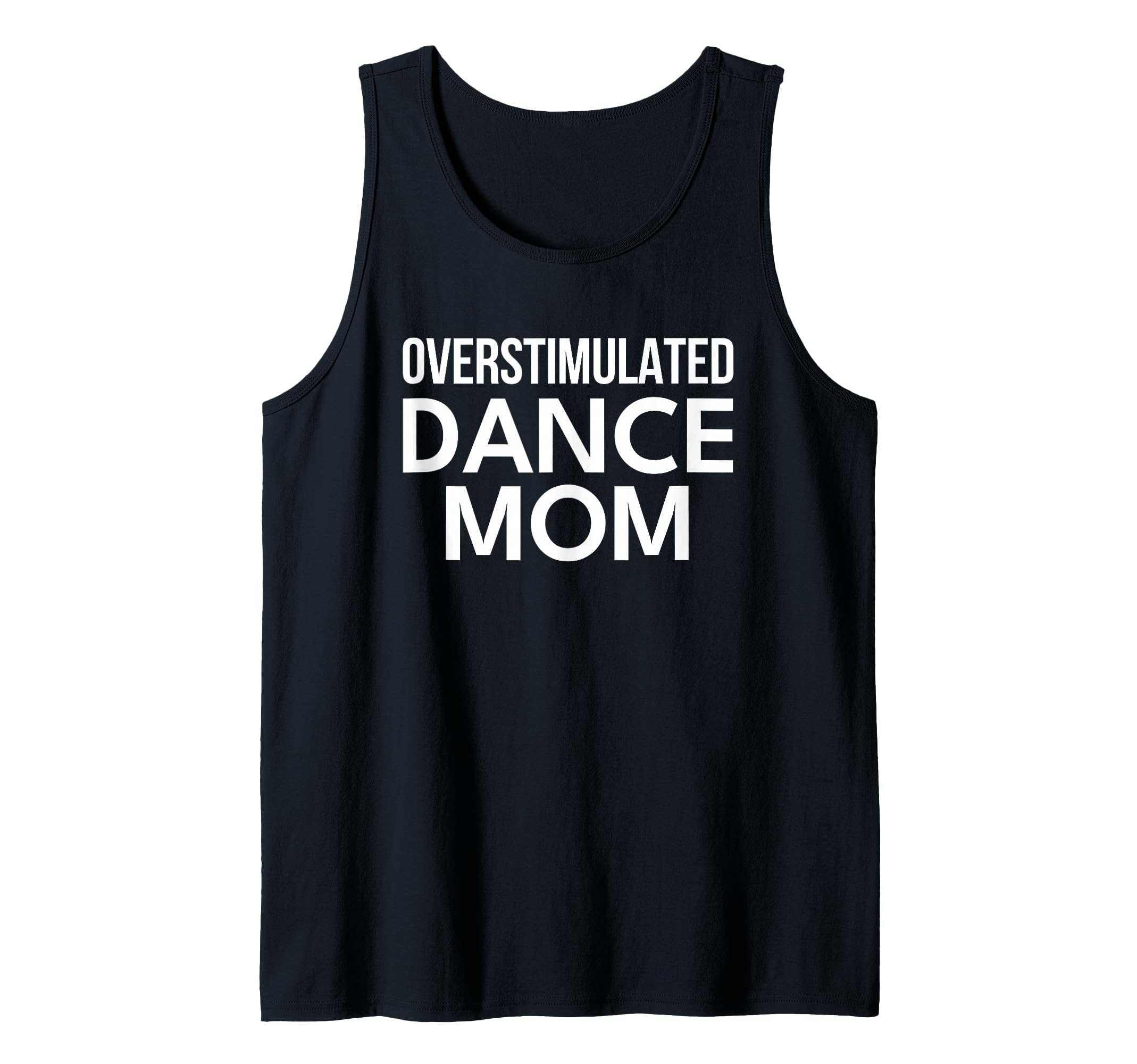 Dance Mom Overstimulated T-Shirt - Trendy Graphic for Adults - T-Shirt, Sweatshirt, Hoodie