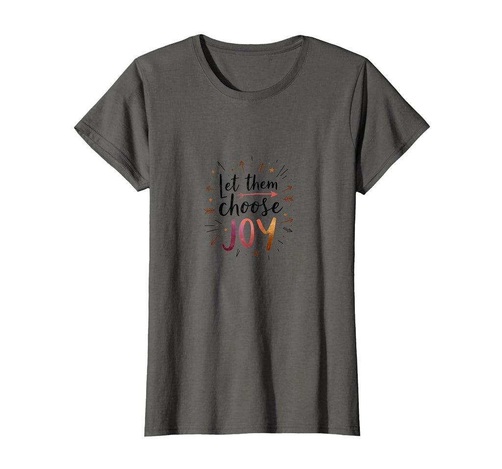 Let Them Choose Joy Teagan T-Shirt - Casual Everyday Wear Men Women - T-Shirt, Sweatshirt, Hoodie