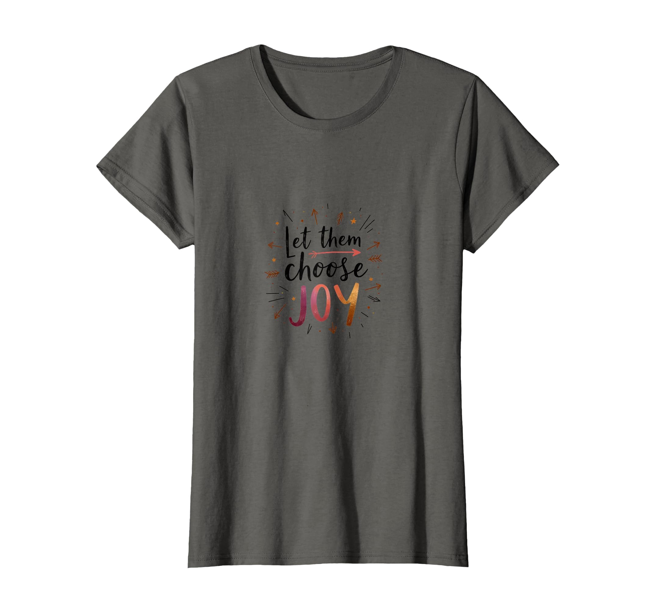 Let Them Choose Joy Teagan T-Shirt - Casual Everyday Wear Men Women - T-Shirt, Sweatshirt, Hoodie