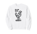 Cowboy Chicken Go Now Git Funny Sweatshirt - Graphic Print Men Women - T-Shirt, Sweatshirt, Hoodie