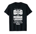 Fluent Dog Human Language Thanks My T-Shirt - Minimalist Print Unisex - T-Shirt, Sweatshirt, Hoodie