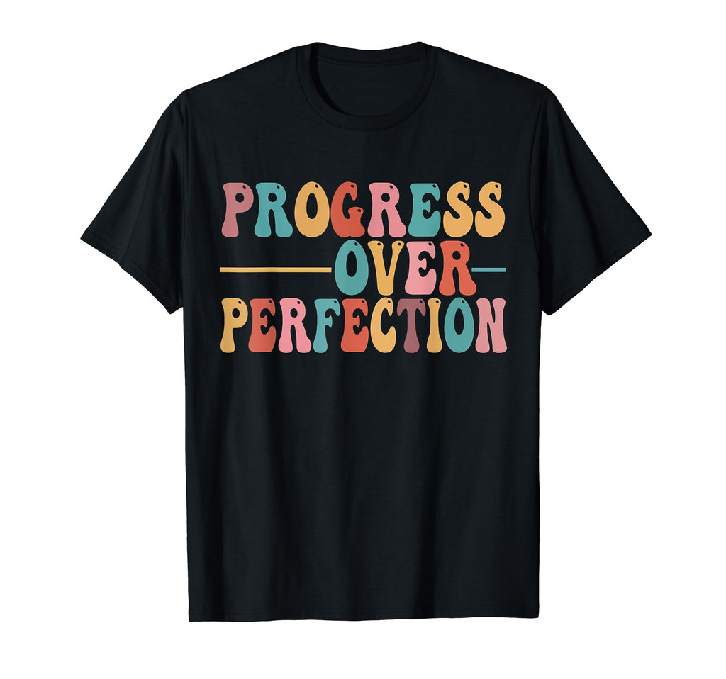 Progress Over Perfection Motivational T-Shirt - Novelty Apparel Men Women - T-Shirt, Sweatshirt, Hoodie