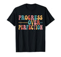 Progress Over Perfection Motivational T-Shirt - Novelty Apparel Men Women - T-Shirt, Sweatshirt, Hoodie