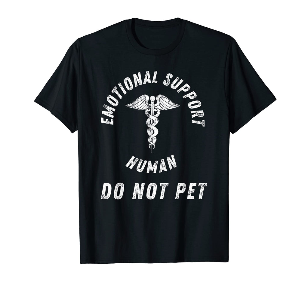 Emotional Support Human Do Not Pet Funny T-Shirt - Graphic Print Men Women - T-Shirt, Sweatshirt, Hoodie