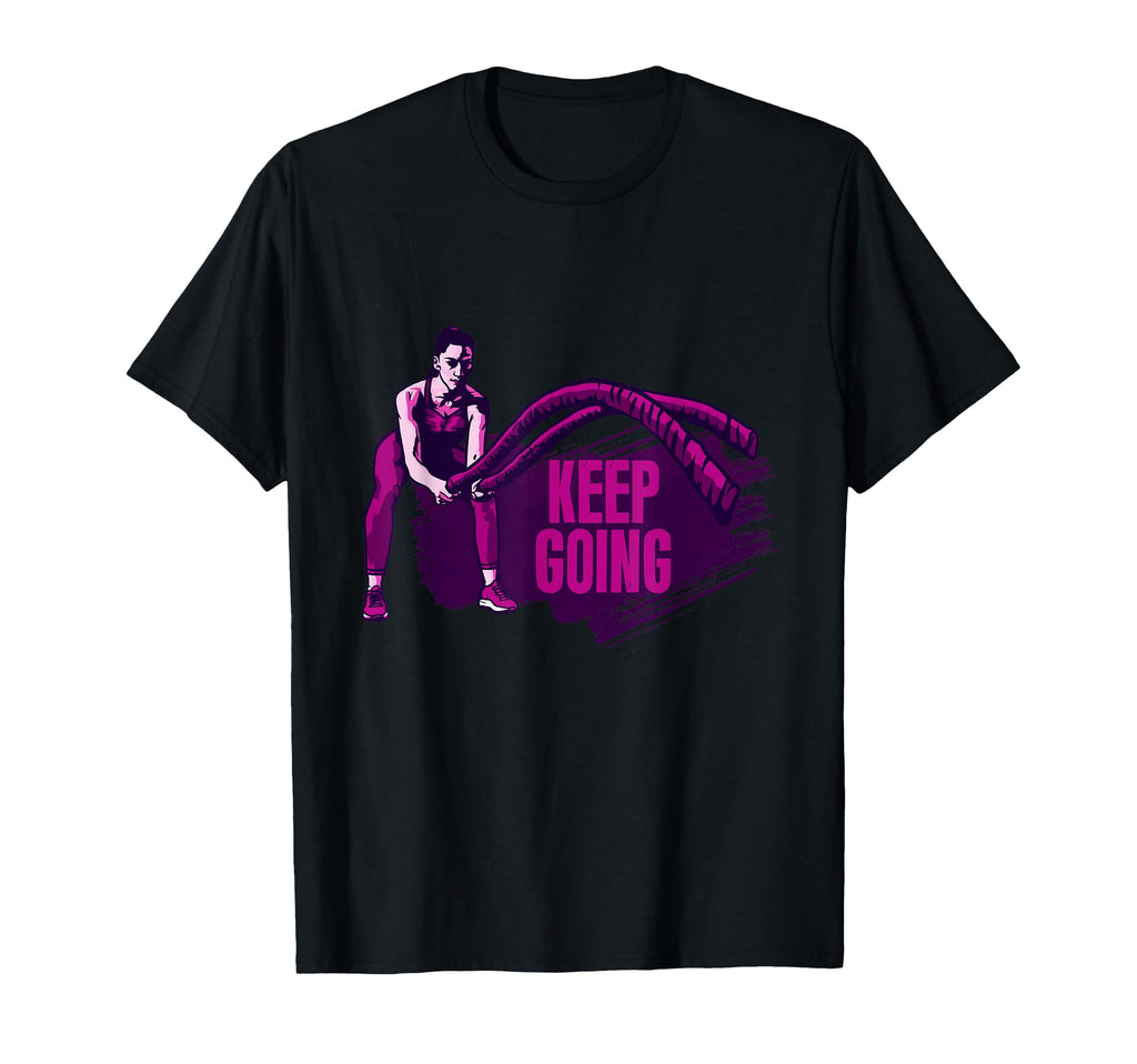 Battle Rope Keep Going T-Shirt - Fun Novelty Design Unisex - T-Shirt, Sweatshirt, Hoodie
