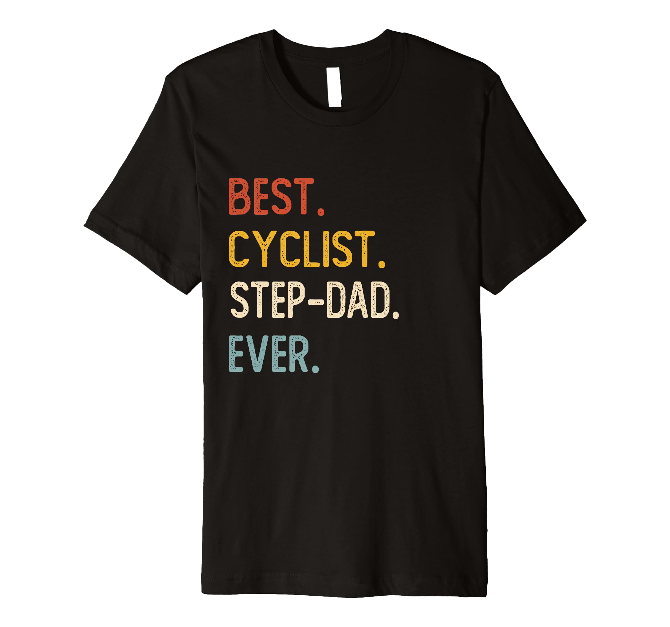 Funny Dad Best Cyclist Step Dad Ever T-Shirt - Minimalist Print Men Women - T-Shirt, Sweatshirt, Hoodie
