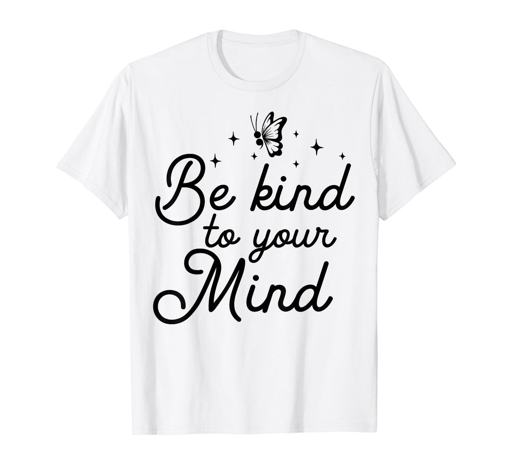 Kind To Mind Depression Mental Health T-Shirt - Trendy Graphic Unisex - T-Shirt, Sweatshirt, Hoodie