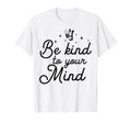 Kind To Mind Depression Mental Health T-Shirt - Trendy Graphic Unisex - T-Shirt, Sweatshirt, Hoodie