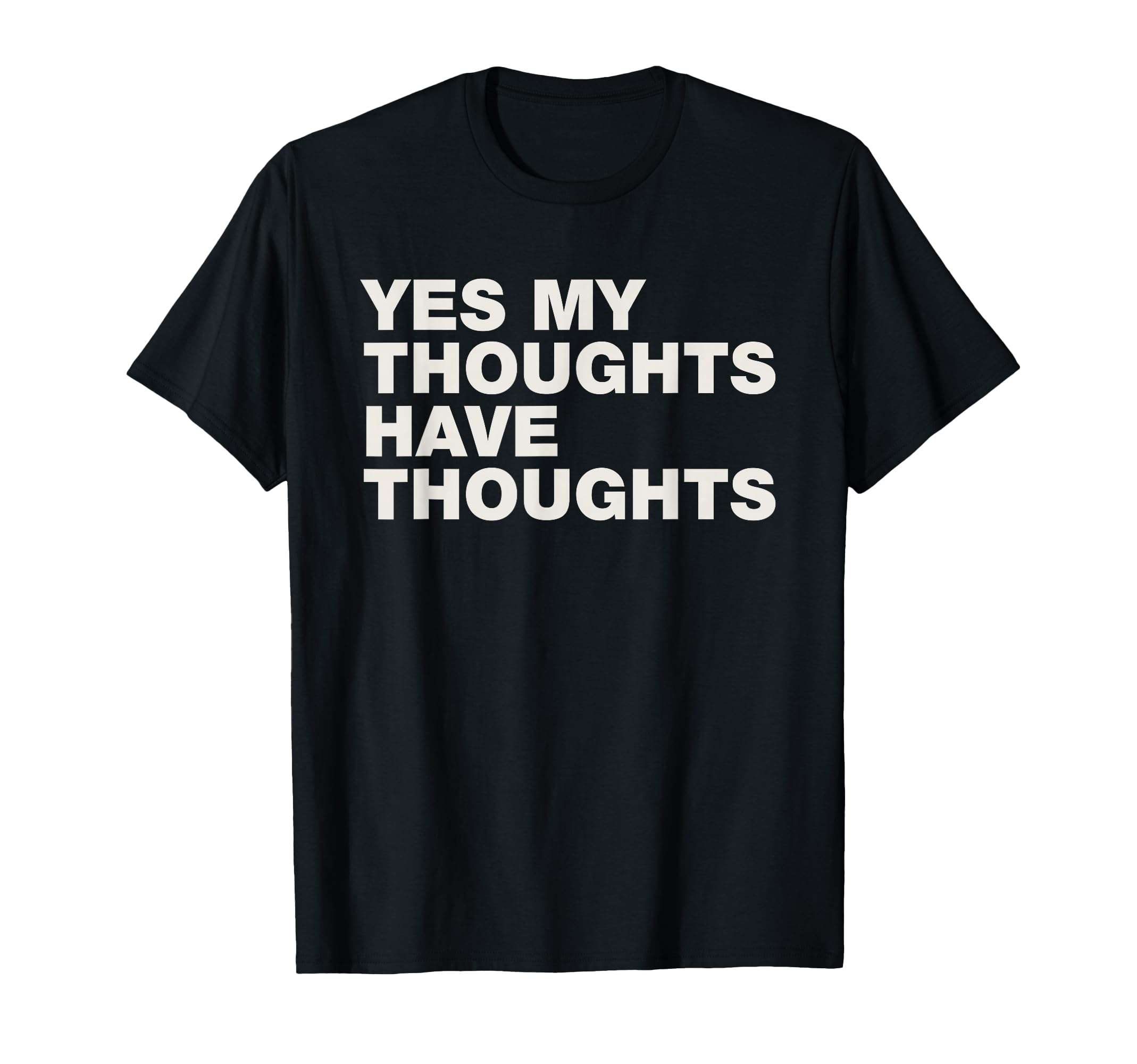 Yes My Thoughts Have Thoughts Adhd T-Shirt - Minimalist Print Unisex - T-Shirt, Sweatshirt, Hoodie