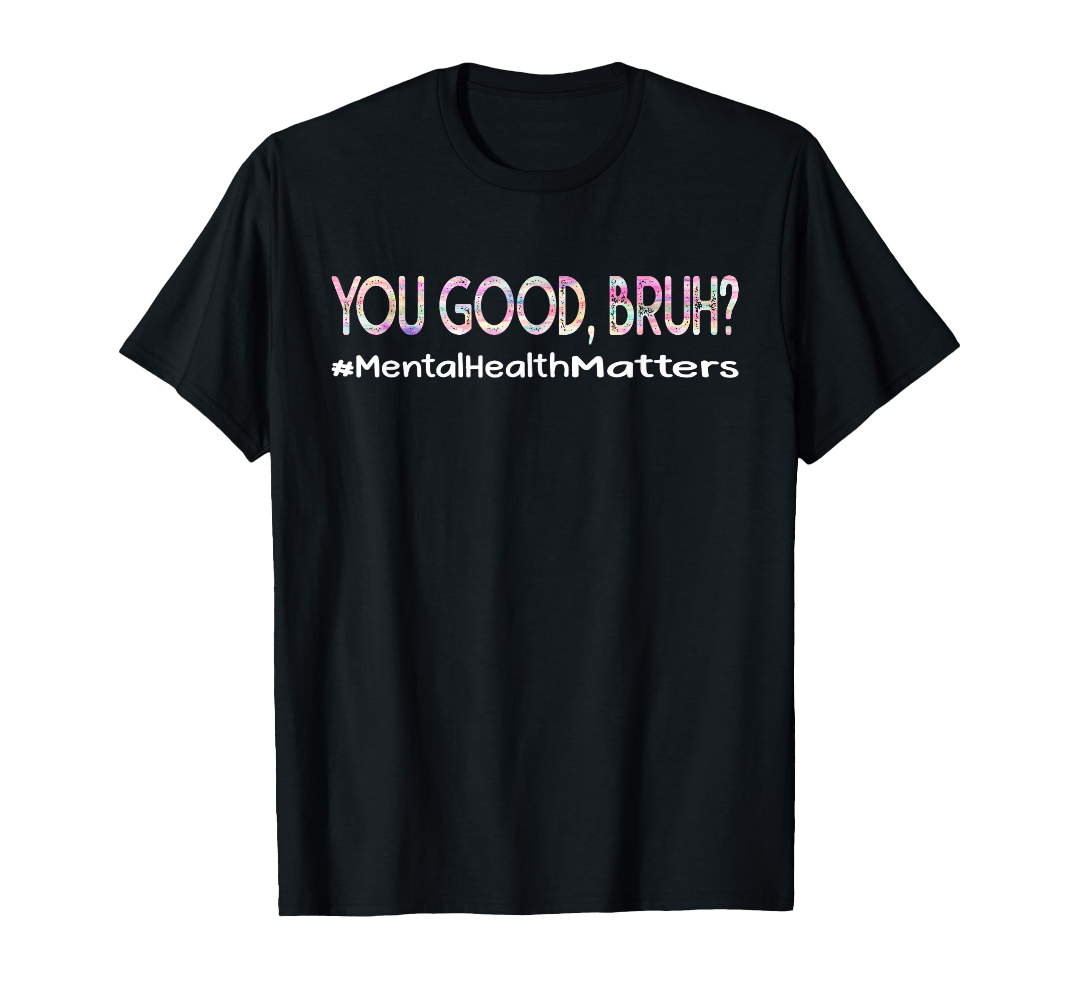 You Good Bruh Mental Health T-Shirt - Aesthetic Graphic for Adults - T-Shirt, Sweatshirt, Hoodie