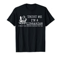 Trust Me Im Librarian School Library T-Shirt - Streetwear Style for Adults - T-Shirt, Sweatshirt, Hoodie