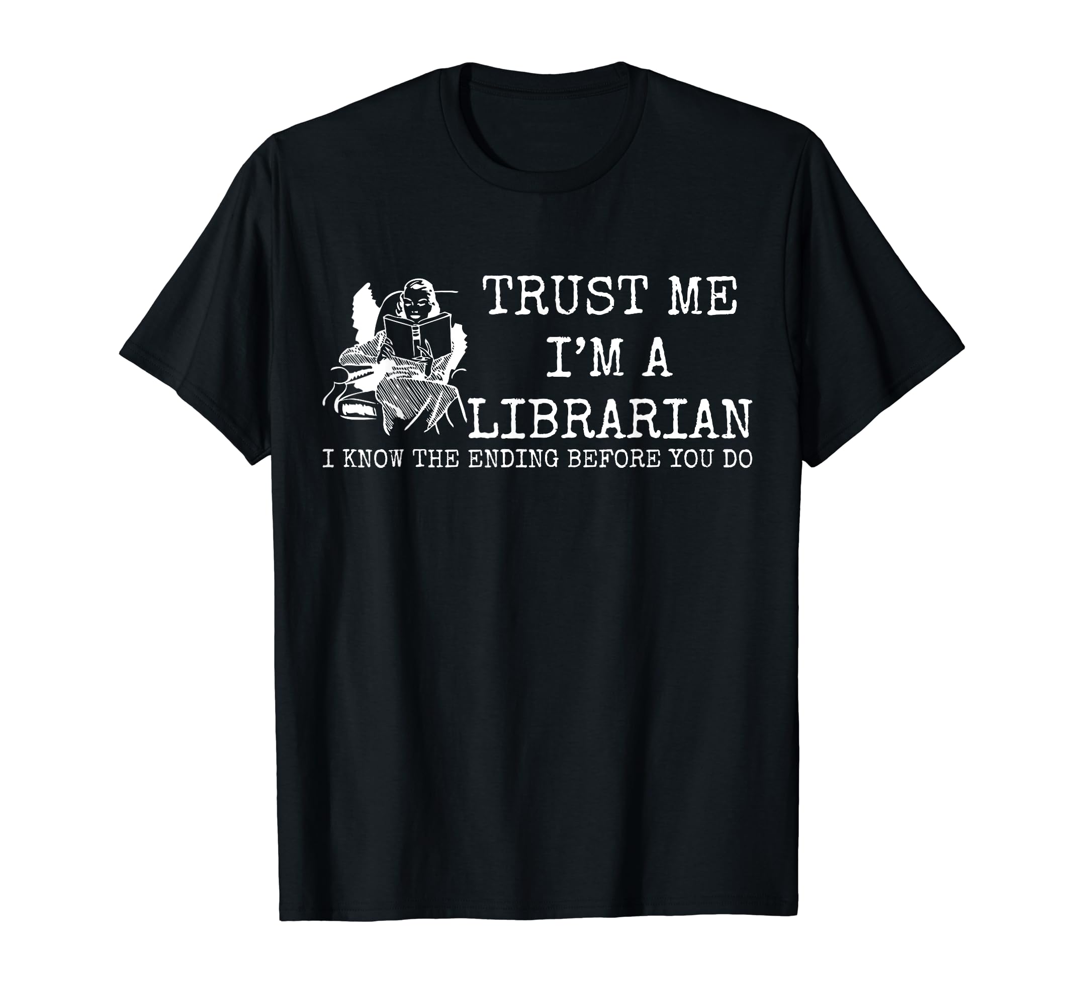 Trust Me Im Librarian School Library T-Shirt - Streetwear Style for Adults - T-Shirt, Sweatshirt, Hoodie