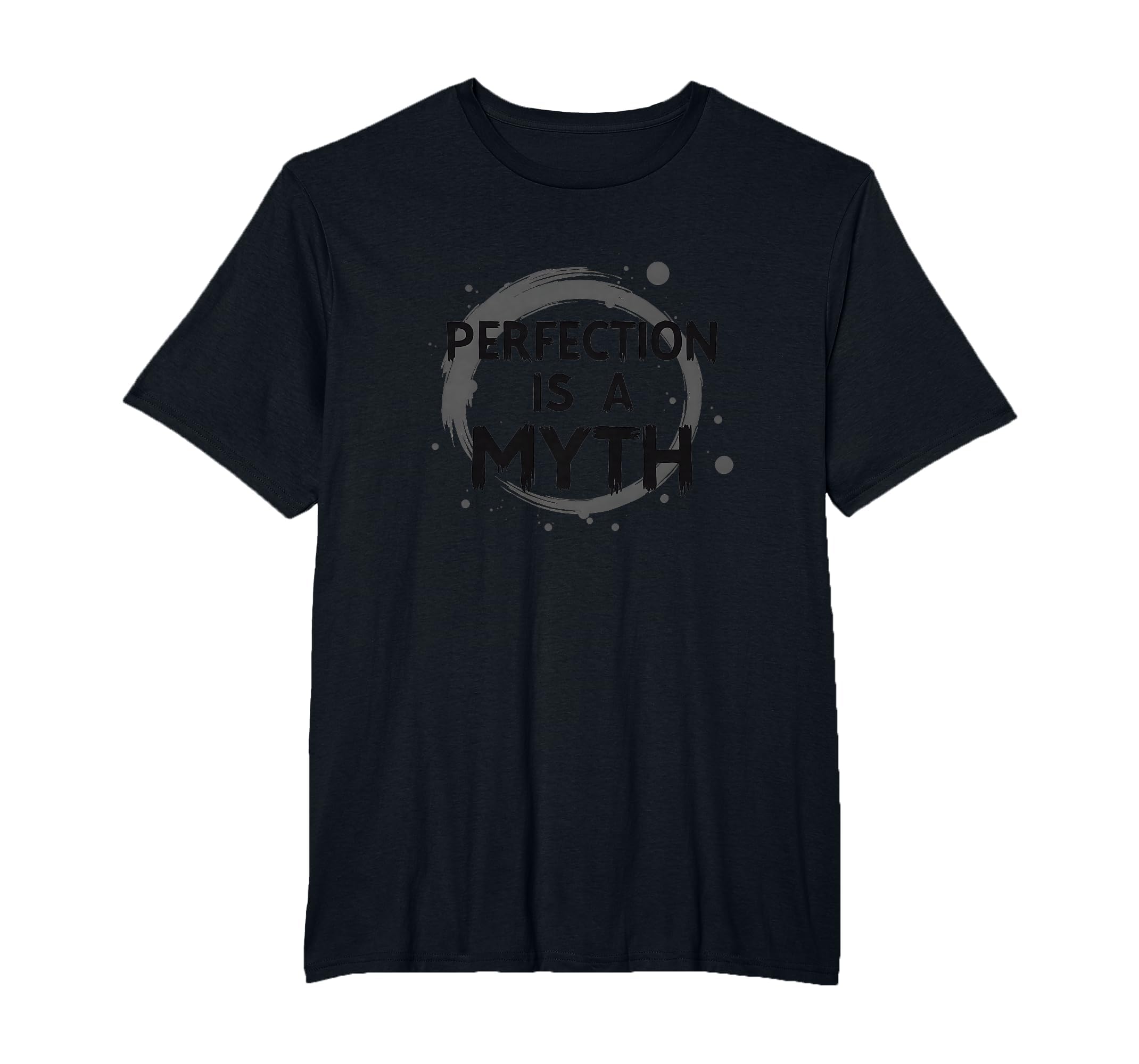 Perfection Is Myth Progress Over T-Shirt - Trendy Graphic Men Women - T-Shirt, Sweatshirt, Hoodie