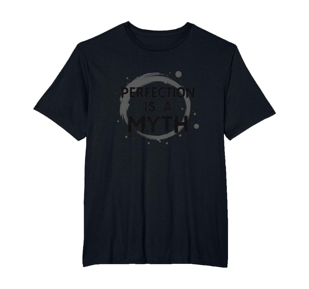 Perfection Is Myth Progress Over T-Shirt - Streetwear Style Unisex - T-Shirt, Sweatshirt, Hoodie