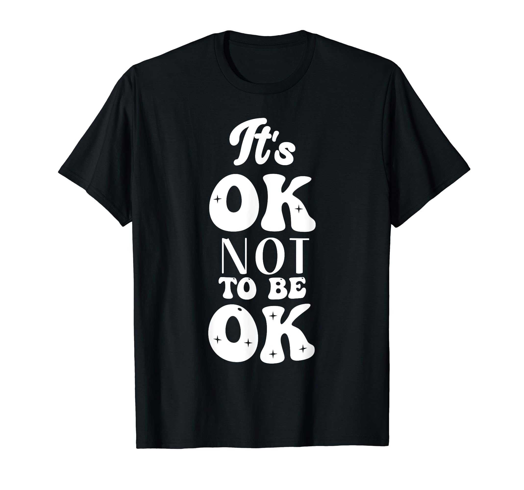 Its Okay To Not Be Okay Mental T-Shirt - Fun Novelty Design for Adults - T-Shirt, Sweatshirt, Hoodie