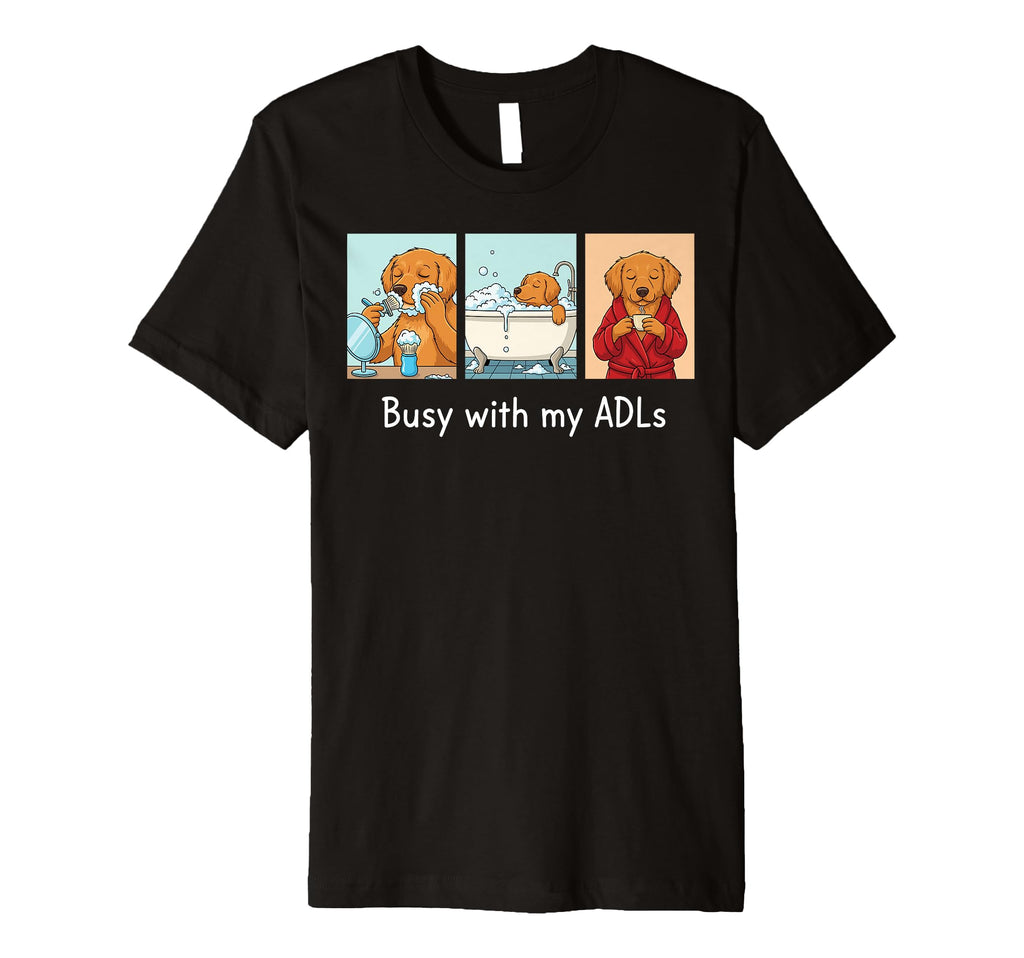 Busy My Adls Occupational Therapy T-Shirt - Minimalist Print for Adults - T-Shirt, Sweatshirt, Hoodie