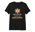 Paramedic We Show Up So You Can Keep T-Shirt - Aesthetic Graphic Men Women - T-Shirt, Sweatshirt, Hoodie
