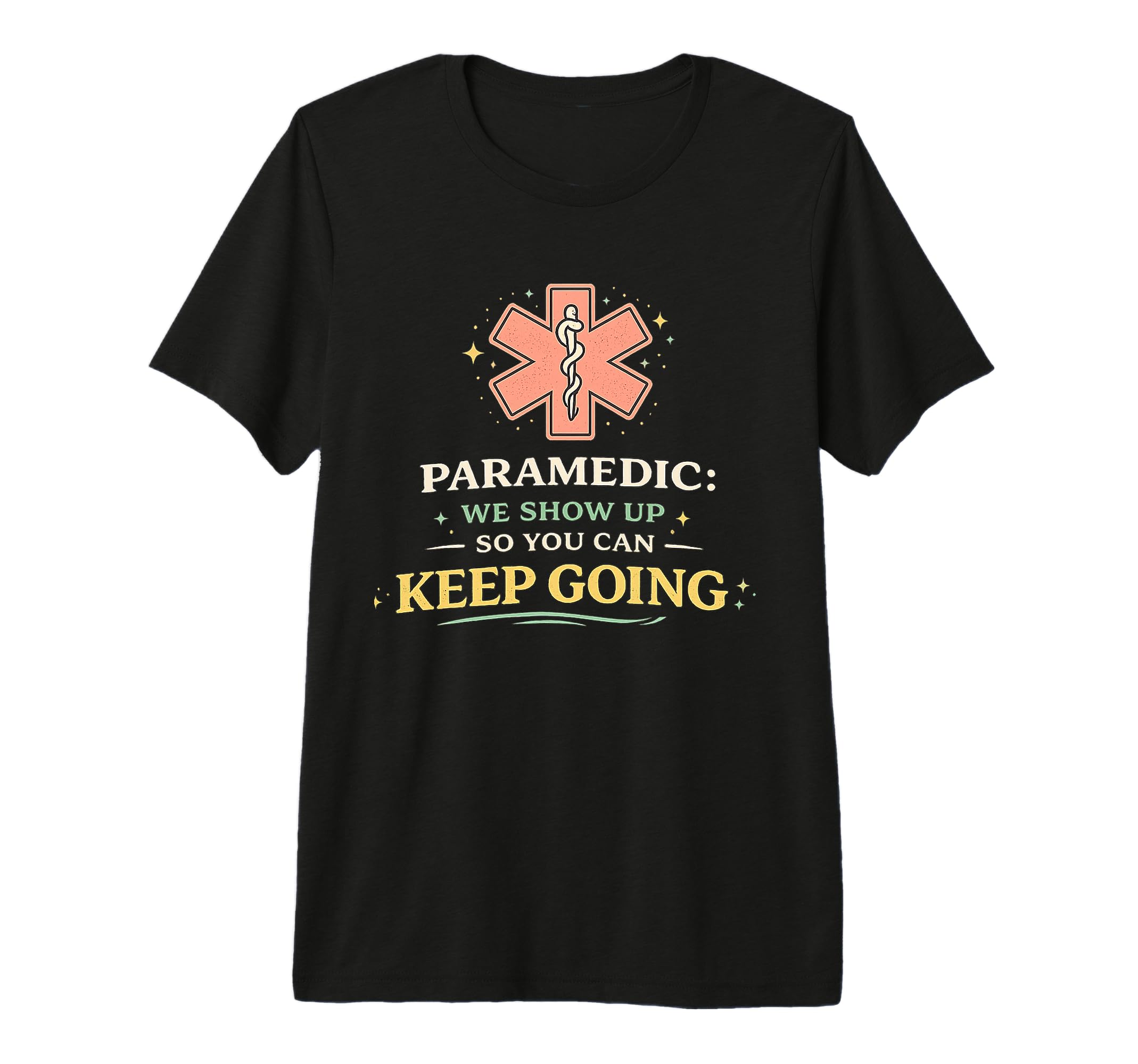 Paramedic We Show Up So You Can Keep T-Shirt - Aesthetic Graphic Men Women - T-Shirt, Sweatshirt, Hoodie